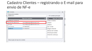 Cadastro Clientes – registrando o E-mail para
envio de NF-e
 