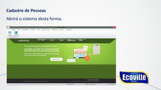 Cadastro de Pessoas
Abrirá o sistema desta forma.
 