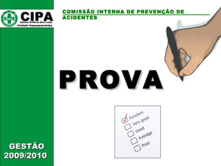 CCIIPPAA EEddiittoorraa GGrrááffiiccooss BBuurrttii LLttddaa.. 
UUnniiddaaddee IIttaaqquuaaqquueecceettuubbaa 
COMISSÃO INTERNA DE PREVENÇÃO DE 
ACIDENTES 
GGEESSTTÃÃOO 
22000099//22001100 
PPRROOVVAA 
 