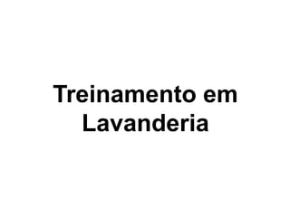 Treinamento em
  Lavanderia
 