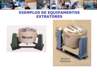 EXEMPLOS DE EQUIPAMENTOS
       EXTRATORES
                     3
 