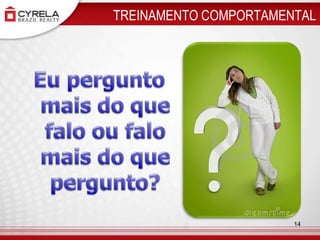 TREINAMENTO COMPORTAMENTALEu pergunto mais do que falo ou falo mais do que pergunto?14