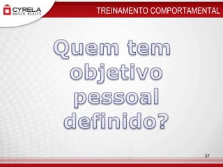 TREINAMENTO COMPORTAMENTAL Quem tem objetivo pessoal definido?37