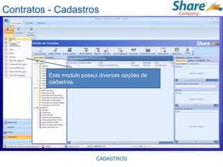 Contratos - Cadastros




          Este modulo possui diversas opções de
          cadastros.




                           CADASTROS
 
