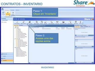 CONTRATOS - INVENTARIO

                 Passo 1:
                 Clique em “Inventario”




                   Passo 2:
                   Acesse uma das
                   opções acima




                        INVENTARIO
 