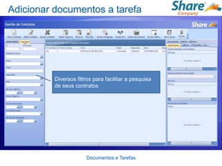 Adicionar documentos a tarefa




          Diversos filtros para facilitar a pesquisa
          de seus contratos




                       Documentos e Tarefas
 