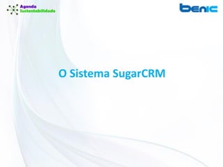 O Sistema SugarCRM
 
