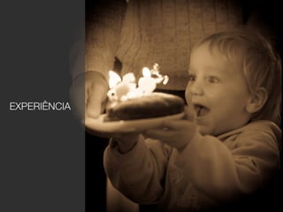 EXPERIÊNCIA
 