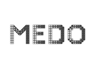 MEDO
 