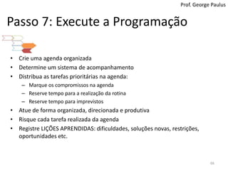 ExercícioProf. George PaulusCrie sua programação:Para o próximo dia útilLição de casaPara a semanaPara o mês65