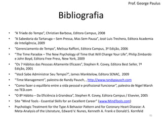 Mensagem Final 3 de 3: Compromisso de Continuidade90Prof. George PaulusRandy PauschFotos do MuralO problema é sistêmico, portanto, exige uma solução sistêmica: é preciso pensar no longo prazo e mudar processos/hábitos fundamentais