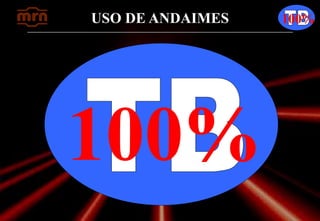 USO DE ANDAIMES 100%
100%
 