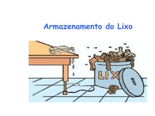 Armazenamento do Lixo
 