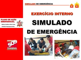 SIMULADO  DE EMERGÊNCIA EXERCÍCIO INTERNO SIMULADO DE EMERGÊNCIA 