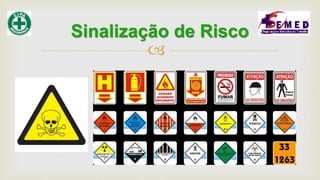 
Sinalização de Risco
 