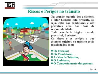 Pg. 14
Riscos e Perigos no trânsito
 