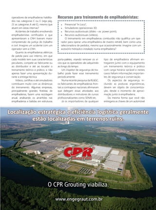 Presencial “In Loco”;
Simuladores operacionais 3D;
Recursos audiovisuais (slides – ex: power point);
Recursos audiovisuais (vídeos).
O treinamento em empilhadeiras combustão não qualiﬁca um ope-
rador para operar uma empilhadeira de mastro retrátil, bem como uma
selecionadora de pedidos, mesmo que ocasionalmente. Imagine com um
acessório hidráulico instalado numa empilhadeira?
Recursos para treinamento de empilhadeiristas:
operadores de empilhadeiras habilita-
dos nas categorias C ou E (veja pág.
23 as categorias A até E), mesmo que
atuem em áreas internas?
Acidentes de trabalho envolvendo
empilhadeiristas certiﬁcados e que
apresentaram a CNH tiveram maior
compreensão da justiça do trabalho
e civil. Imagine um acidente com um
operador sem a CNH.
Quanto às empilhadeiras elétricas
de patola para uso interno, em que
cada modelo tem suas características
peculiares, compete ao fabricante ou
ao distribuidor e até ao locador o
treinamento teórico e prático, e não
apenas fazer uma apresentação du-
rante a entrega técnica.
Vídeos, cartilhas e até simuladores
contribuem muito com as dinâmicas
do treinamento. Algumas empresas,
principalmente grandes frotistas de
empilhadeiras, fazem uma reciclagem
anual, analisando os arranhões nas
empilhadeiras e batidas em estruturas
porta-paletes, visando remover os ví-
cios que os operadores vão adquirindo
ao longo do tempo.
Um inspetor de segurança de tra-
balho pode fazer esse treinamento
periodicamente.
Numa recente pesquisa da RL&SC,
os fabricantes de empilhadeiras fron-
tais a contrapeso nacionais aﬁrmaram
que delegam essas atividades aos
distribuidores e instrutores de cursos
proﬁssionalizantes como SENAI etc.
Já os importadores de qualquer
tipo de empilhadeira aﬁrmam en-
tregarem junto com o equipamento
um treinamento teórico e prático
com carga horária variável e nestes
casos faltam informações importan-
tes de segurança e conservação.
Os aspectos de segurança, in-
cluindo as posturas ergonômicas,
devem ser objeto de conscientiza-
ção, desde o momento de aproxi-
mação junto à empilhadeira.
Da mesma forma que você não
entregaria as chaves de um automóvel
20_capa.indd 21 03/10/2017 15:48:23
 