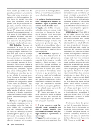 34 www.imam.com.br
novos projetos que estão vindo. No
passado, qualidade era um problema.
Agora, nós temos fornecedores ca-
pacitados em nível de qualidade. Dez
PPM (Partes Por Milhão) é um nível
muito bom. Trabalhando juntos, em
parceria, com relação a médio e lon-
go prazo, podemos melhorar nossa
competitividade. Em São Bernardo do
Campo (SP) produzimos para vários
modelos Toyota e exportamos para os
EUA. A mão de obra brasileira é uma
das melhores do mundo. Tem outro
problema que é tecnologia, para a
qual precisamos de planejamento e
teremos que trabalhar a longo prazo.
CNH Industrial: Depende do
componente. Se requer ou tem um
custo extremamente elevado, é melhor
que seja global para amortizar o custo.
Para esses tipos, a decisão é sempre
tomada globalmente. Porém, existem
itens que necessitam ser produzidos ou
comprados localmente, como aqueles
com menor valor agregado de desen-
volvimento. Depois de nacionalizar de
forma bem-sucedida um componente,
a CNH ajuda o fornecedor a exportar
para outras unidades globais. Temos
fornecedores da nossa base que ex-
portam válvulas de motores para a
Ferrari (integrante do grupo). Dentro
do processo de nacionalização, conse-
guimos ter uma sinergia muito grande
– como sistema de combustão – e es-
tamos investigando a possibilidade de
exportação. Dentro dos processos de
global sourcing de adequar nossa ca-
pacidade de localização, conseguimos
concentrar volumes no Brasil ou na Ar-
gentina, para exportação para Europa
ou EUA.
ZF: Falando sobre global sourcing
(terceirização estratégica), mesmo as
transmissões produzidas hoje, por
serem globais, dão oportunidades.
Nós não conseguimos fazer, ain-
da, com que o fornecedor brasileiro
atenda exigências globais, o que po-
deria ajudar essas empresas locais a
crescerem. O empresário brasileiro
não está preparado, por enquanto,
para os canais de tecnologia globais.
Lá fora, as transformações acontecem
numa velocidade absurda.
P: A avaliação eletrônica tem se tor-
nado a maior parte de um carro, in-
vertendo a lógica do passado. Não
estamos muito atrasados nisso?
R: Toyota: Antes de falar em nacio-
nalização, precisamos preparar nossa
engenharia em dois pontos de pe-
ças de motores: novas tecnologias
e conectividade. De que forma: 12
engenheiros brasileiros estão desen-
volvendo essas peças no Japão para
futuramente produzi-las aqui. Aí,
também, é uma questão de volume
e do timing adequado para se fazer
esses investimentos, para isso temos
que nos preparar.
CNH Industrial: A expectativa é
que com a Rota 2030 tenhamos di-
retrizes claras para o planejamento.
A questão de tecnologia no mercado
brasileiro e latino-americano é um
pouco crítica, porque resvalamos no
quesito volume (baixo). Nesse cenário,
precisamos de suporte para fomen-
tar a cadeia de fornecedores. Nesse
momento, o que precisamos é que
se fomente a parte de formação das
pessoas (fornecedores e montado-
ras), viabilizando fundos para facilitar
investimentos específicos em tecno-
logia. Com a retomada do mercado
de veículos de passageiros, parte dis-
so será utilizada para o segmento de
construção, caminhões etc.
ZF: Estamos avançando. Na par-
te de transmissões, existe tecnologia
embarcada, mais difícil de trazer ao
Brasil. Empresas globais que estão no
País conseguem trazer isso”.
P: A crise promoveu uma fra-
gilização geral, colocando em
risco o próprio negócio. Que
decisões foram tomadas para pro-
teger a cadeia de suprimentos e a
recuperação?
R: Toyota: Nos esforçamos para pro-
mover o crescimento sustentável. Ano
passado, mesmo com todos os pro-
blemas do mercado, aumentamos um
pouco em relação ao ano anterior. A
família Toyota, formada pela Associa-
ção de Fornecedores, ajuda a manter
e melhorar a cadeia. Na medida que
dá mais previsibilidade, o Rota 2030
ajuda a fortalecer a nossa cadeia, dei-
xando-a mais competitiva e garantin-
do o crescimento sustentável.
CNH Industrial: O Rota 2030 é
feliz em colocar como um dos pilares
a base dos fornecedores. A cadeia so-
freu muito nos últimos anos. Tivemos
uma atitude de personalização – os
sistemistas têm uma atitude diferente.
Um único fornecedor com itens estra-
tégicos pode parar toda a cadeia por
vários dias. Nós criamos um fundo de
investimento para dar acesso a oportu-
nidades, otimizar processos para deixá-
-los mais saudáveis. Houve uma apro-
ximação ainda maior nesse período de
crise, com fóruns e workshops com a
cadeia, para deixá-la robusta para a tão
aguardada recuperação que teremos
no mercado brasileiro. Esperamos que
com a recuperação gradual esse tema
seja superado. Precisamos de um pla-
nejamento estratégico claro, para toda
a cadeia, que nos ajude a deixar a nos-
sa indústria focada no mercado global.
ZF: Quem chegou aqui é vence-
dor. Mas temos que avaliar em que
estado. Temos mantido os fornece-
dores com muita dificuldade, fizemos
um esforço grande para manter os
fornecedores vivos. Temos um pon-
to de atenção que é a qualidade. A
expectativa é que o Rota 2030 traga
previsibilidade. A quetão é se temos
credibilidade lá fora para isso.
O otimismo diante dos primei-
ros sinais de recuperação do merca-
do, depois de anos de recessão em
função da crise econômica e políti-
ca brasileira, a força de vontade e o
potencial competitivo marcaram os
discursos de todos os palestrantes
do fórum Planejamento Automotivo
2018. Ficamos na torcida!
32_entrevista_.indd 34 28/09/2017 13:01:54
 