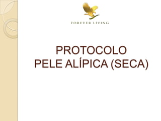 PROTOCOLO
PELE ALÍPICA (SECA)
 