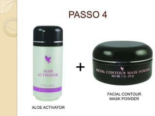 PASSO 4
+
ALOE ACTIVATOR
FACIAL CONTOUR
MASK POWDER
 