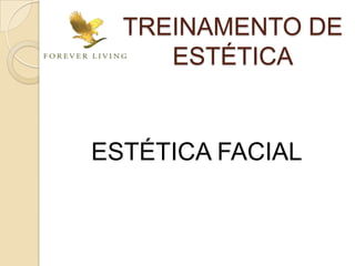 TREINAMENTO DE
ESTÉTICA
ESTÉTICA FACIAL
 