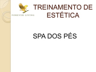 SPA DOS PÉS
TREINAMENTO DE
ESTÉTICA
 