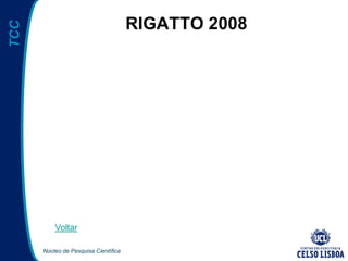 Núcleo de Pesquisa Científica
TCC
RIGATTO 2008
Voltar
 