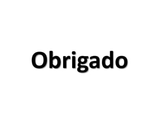 Obrigado
 