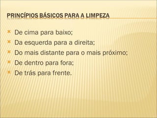  De cima para baixo;
 Da esquerda para a direita;
 Do mais distante para o mais próximo;
 De dentro para fora;
 De trás para frente.
 
