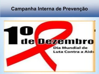 Campanha Interna de Prevenção
 