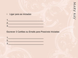 Ligar para as iniciadas    1._____________________________  2._____________________________  3._____________________________  Escrever 3 Cartões ou Emails para Possíveis Iniciadas 1._____________________________  2._____________________________  3._____________________________  