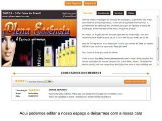 Aqui podemos editar o nosso espaço e deixarmos com a nossa cara
 