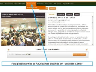 Para pesquisarmos os Anunciantes clicamos em “Business Center”
 