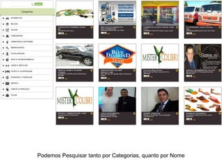 Podemos Pesquisar tanto por Categorias, quanto por Nome
 