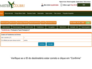 Verifique se o ID do destinatário estar correto e clique em “Confirme”
 