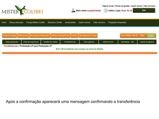 Após a confirmação aparecerá uma mensagem confirmando a transferência
 