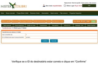 Verifique se o ID do destinatário estar correto e clique em “Confirme”
 
