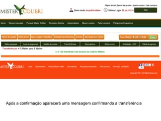 Após a confirmação aparecerá uma mensagem confirmando a transferência
 