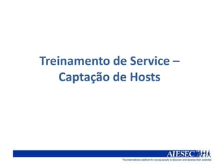 Treinamento de Service –
    Captação de Hosts
 