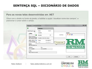   Cada linha representa um registro, também conhecido por tuplaCamposRegistrosou Tuplas