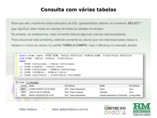 INTERPRETANDO A GLINKSRELComo eu sei qual a ligação das tabelas?Existe uma tabela chamada GLINKSREL que contém todas as tabelas e suas ligações, composta por apenas 4 colunas, conforme exemplo abaixo: