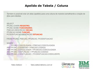 INTERPRETANDO A GLINKSRELA CHILDTABLE (TMOV – movimentos) herda os dados da tabela MASTERTABLE (FCFO – clientes/fornecedores), ou seja, no cadastro de um pedido é informado o código do cliente, e assim é feita a ligação destas duas tabelas.