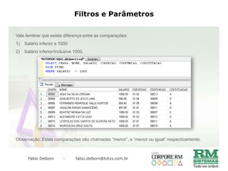 INTERPRETANDO A GLINKSRELNão entendeu?Vamos no passo-a-passo!!!FCFO.CODCOLIGADA = TMOV.CODCOLCFO