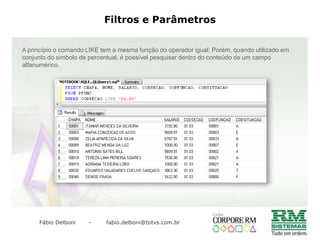 INTERPRETANDO A GLINKSRELNão entendeu?Vamos no passo-a-passo!!!FCFO.CODCOLIGADA = TMOV.CODCOLCFO ANDFCFO.CODCFO = TMOV.CODCFO