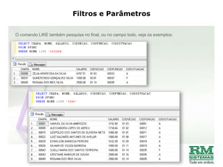 Ligando Tabelas / Inner JoinSintaxe de uma consulta SQL:SELECT [DISTINCT] <CAMPOS>FROM <TABELAS> <JOINS>WHERE <CONDIÇÕES>GROUP BY <CAMPOS>ORDER BY <CAMPOS>O comando SELECT é responsável pelas consultas no banco de dados, e no Corpore, pode ser utilizado no gerador de relatórios, planilhas, cubos, filtros com o operador in, e em fórmulas.Vale lembrar que: