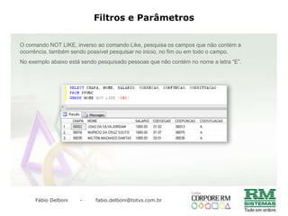 Ligando Tabelas / Inner JoinLigando tabelas pelo comando “WHERE”Ligando tabelas pelo comando “FROM”