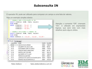 OuterJoin – Left / RightNote que agora os identificadores 104, 106 e 108, foram inclusos.Isto deve-se ao outer join, que buscou todos os valores da tabela de itens do movimento, mesmo não existindo um registro que mantém relação na tabela de tributos.Este exemplo é para SQL Server, em Oracle basta substituir * por (+) .