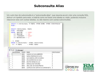 Consulta com várias tabelasPasso 1 - ligar a tabela PFUNC com a PSECAO.PFUNCPSECAOPCODSITUACAOPFUNCAO
