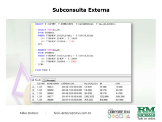 Consulta com várias tabelasPasso 2 - ligar a tabela PFUNC com a PFUNCAO.PFUNCPSECAOPCODSITUACAOPFUNCAO