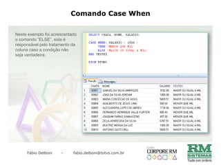 Subconsulta INO operador IN, pode ser utilizadoparacomparar um campo a umalista de valores.Veja um exemplo simples abaixo:Atenção: o comando “OR”, chamado “OU”, é utilizado em expressões lógicas, que será visto com mais detalhes após alguns slides.